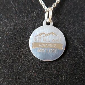 NOT ALL WHO WANDER ARE LOST  Necklace